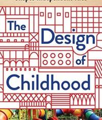 The design of childhood - how the material world shapes independent kids - Alexandra Lange - New York etc - - Bloomsbury - 2018
