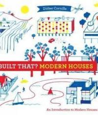 Who Built That Modern Houses - An Introduction to Modern Houses and Their Architects - Didier Cornille - New York - Princeton Architectural Press - 2014