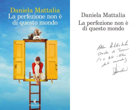 Daniela Mattalia - La perfezione non è di questo mondo (Feltrinelli, 2017)