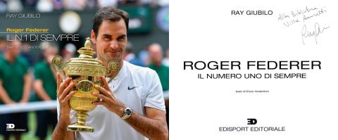 Ray Giubilo - Roger Federer. Il n.1 di sempre ( ‎Edisport Editoriale, 2017)