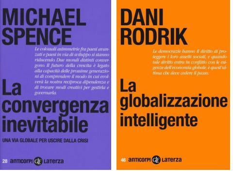  Michael Spence. La convergenza inevitabile (Laterza, 2012) e Dani Rodrik. La globalizzazione intelligente (Laterza)