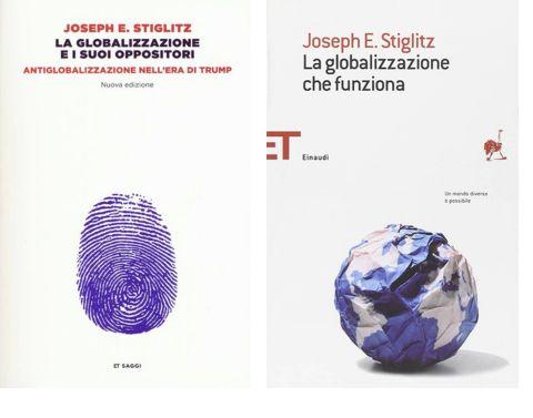 Joseph Stiglitz. La globalizzazione e i suoi oppositori (Einaudi, 2002)  e Joseph Stiglitz. La globalizzazione che funziona (Einaudi, 2006)