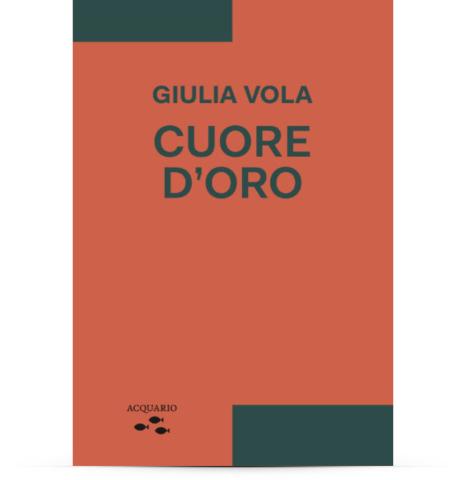 Copertina del libro Cuore d&#039;oro, di Giulia Vola