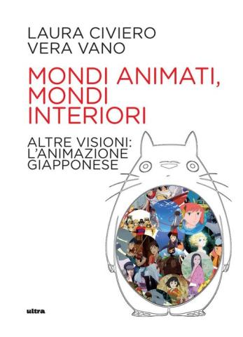 Copertina del libro Mondi animati, mondi interiori. Altre visioni: l&#039;animazione giapponese