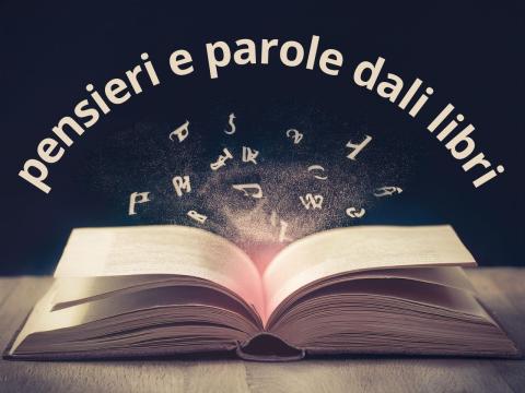 PENSIERI E PAROLE DAI LIBRI